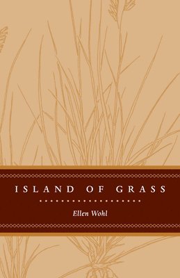 Ellen E. Wohl - Island of Grass, Inbunden