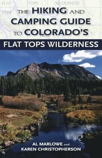 bokomslag The Hiking and Camping Guide to Colorado's Flat Tops Wilderness