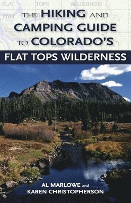 The Hiking and Camping Guide to Colorado's Flat Tops Wilderness 1