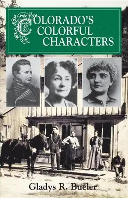 Gladys R Bueler - Colorado's Colorful Characters, Häftad. Tillgänglighet: Lägg i varukorg
