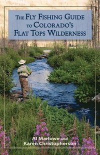 bokomslag The Fly Fishing Guide to Colorado's Flat Tops Wilderness