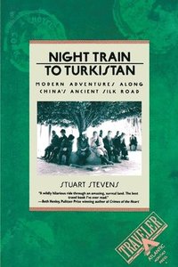 bokomslag Night Train to Turkistan: Modern Adventures along China's Ancient Silk Road