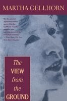 Martha Gellhorn - The View from the Ground, Häftad