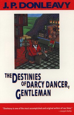 J. P. Donleavy - Destinies of Darcy Dancer, Gentleman, Häftad