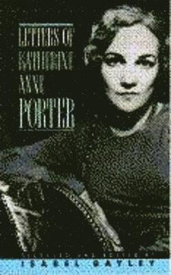 Letters of Katherine Anne Porter 1