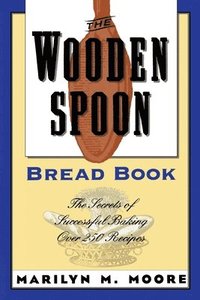 bokomslag The Wooden Spoon Bread Book: The Secrets of Successful Baking