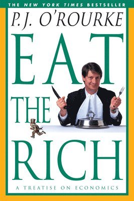 P. J. O'Rourke - Eat the Rich: A Treatise on Economics, Häftad