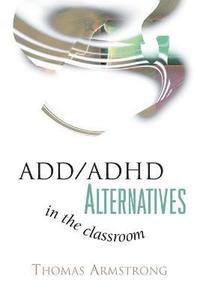 bokomslag Add/ADHD Alternatives in the Classroom