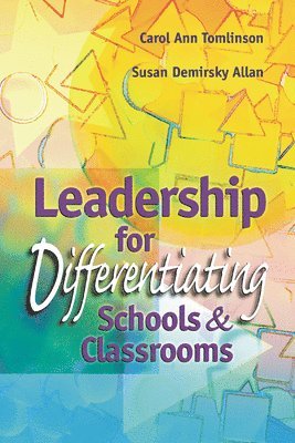 Leadership for Differentiating Schools and Classrooms 1