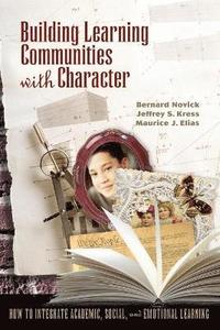 bokomslag Building Learning Communities with Character: How to Integrate Academic, Social, and Emotional Learning