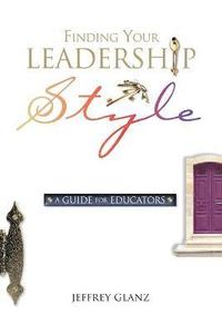bokomslag Finding Your Leadership Style: A Guide for Educators