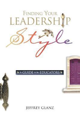 bokomslag Finding Your Leadership Style: A Guide for Educators