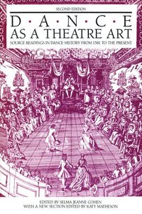 bokomslag Dance as a Theatre Art: Source Readings in Dance History from 1581 to the Present