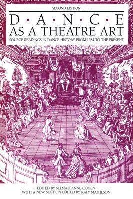 bokomslag Dance as a Theatre Art: Source Readings in Dance History from 1581 to the Present