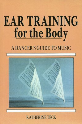 Ear Training for the Body: A Dancer's Guide to Music