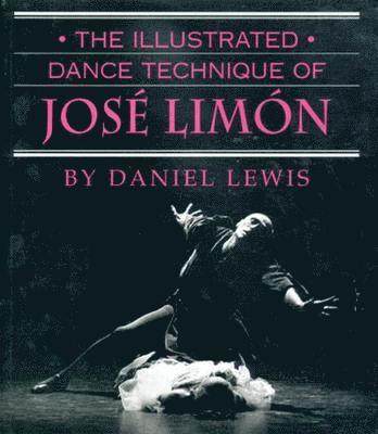 Daniel Lewis - The Illustrated Dance Technique of José Limón, Häftad