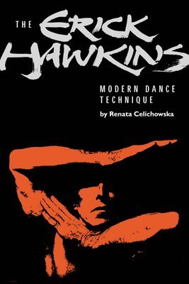 Renata Celichowska - The Erick Hawkins Modern Dance Technique, Häftad