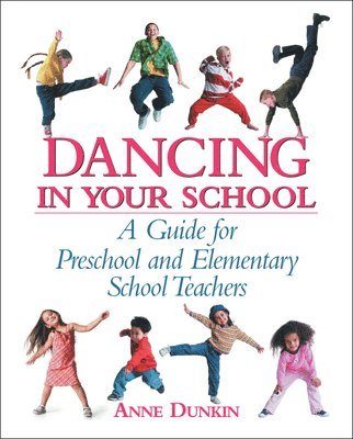 Dancing in Your School: A Guide for Preschool and Elementary School Teachers