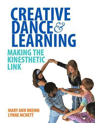 Mary Ann Brehm, Lynne McNett, Lynne Mcnett - Creative Dance and Learning: Making the Kinesthetic Link, Häftad