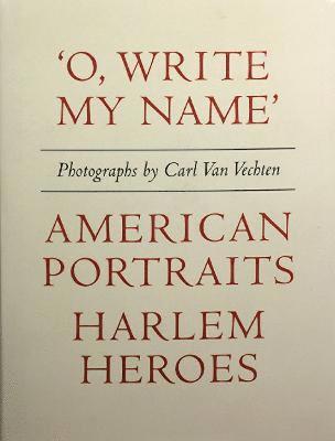 bokomslag Carl Van Vechten: 'O, Write My Name': American Portraits, Harlem Heroes