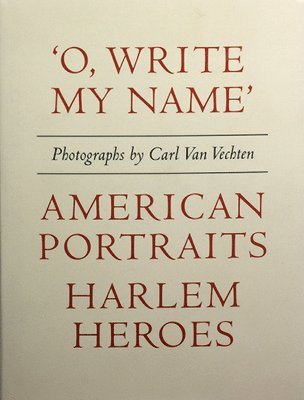 bokomslag Carl Van Vechten: 'O, Write My Name': American Portraits, Harlem Heroes