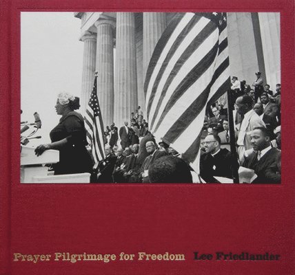 Lee Friedlander: Prayer Pilgrimage for Freedom, Inbunden