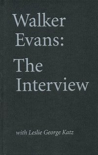 bokomslag Walker Evans: The Interview