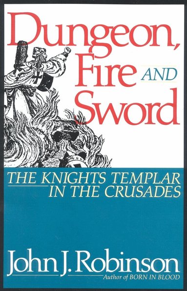 John J. Robinson - Dungeon, Fire and Sword, Inbunden
