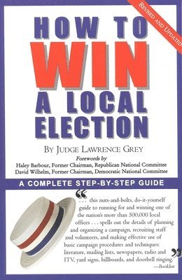 M. Andrew Grey - How to Win a Local Election, Revised: A Complete Step-By-Step Guide, Häftad