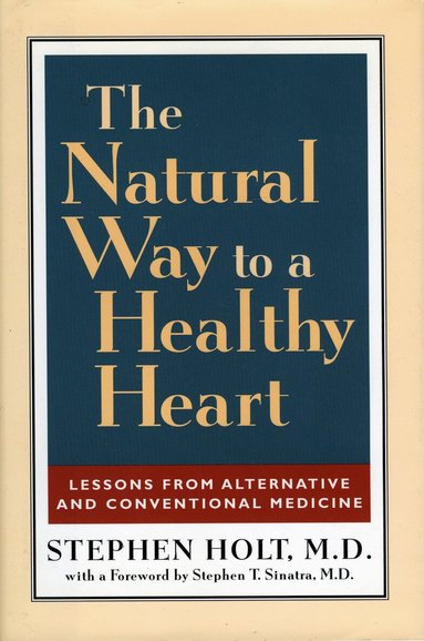 Stephen Holt - Natural Way to a Healthy Heart, Inbunden