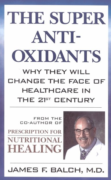 James F. Balch - Super Anti-Oxidants, Häftad