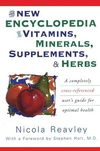 bokomslag The New Encyclopedia of Vitamins, Minerals, Supplements, & Herbs