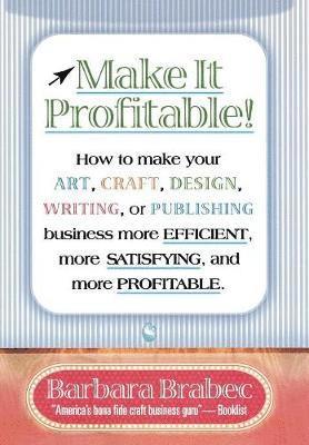 Barbara Brabec - Make It Profitable!, Inbunden