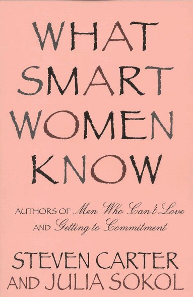 Steven Carter, Julia Sokol - What Smart Women Know, Häftad