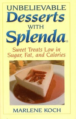 Marlene Koch - Unbelievable Desserts with Splenda, Inbunden