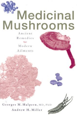 Georges M. Halpern, Andrew H. Miller - Medicinal Mushrooms, Häftad
