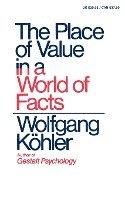 Wolfgang Kohler - The Place of Value in a World of Facts, Häftad