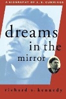 bokomslag Dreams in the Mirror: A Biography of E.E. Cummings (Revised)
