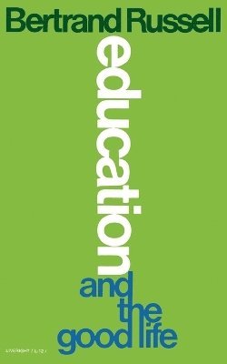 Bertrand Russell - Education and the Good Life, Häftad