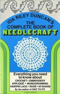 bokomslag The Complete Book of Needlecraft: Everything You Need to Know about Crochet, Embroidery, Applique, Monogramming, Hairpin Lace, Rugs, and Afghans