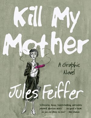 Jules Feiffer - Kill My Mother, Inbunden