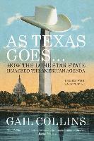 bokomslag As Texas Goes...: How the Lone Star State Hijacked the American Agenda