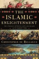 bokomslag The Islamic Enlightenment - The Struggle Between Faith and Reason, 1798 to Modern Times