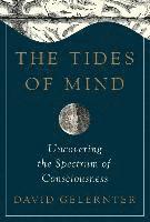 bokomslag Tides Of Mind - Uncovering The Spectrum Of Consciousness