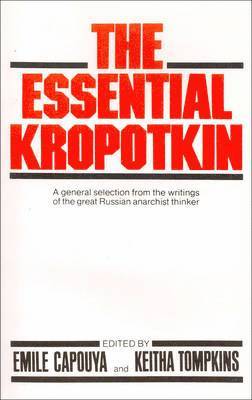 Petr Alekseevich Kropotkin, Emile Capouya, Keitha Tompkins - Essential Kropotkin, Häftad