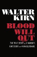 Walter Kirn - Blood Will Out: The True Story of a Murder, a Mystery, and a Masquerade, Inbunden