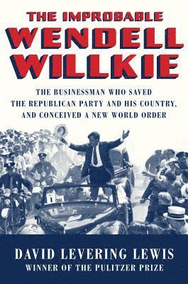 bokomslag The Improbable Wendell Willkie