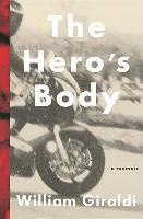 William Giraldi - The Hero's Body - A Memoir, Inbunden