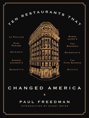 Paul Freedman - Ten Restaurants That Changed America, Inbunden