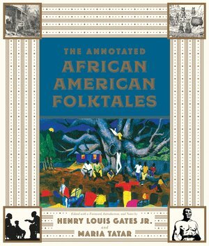 Henry Louis Gates Jr., Maria Tatar - Annotated African American Folktales, Inbunden